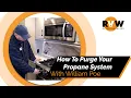 How To Purge Your RV s Propane System