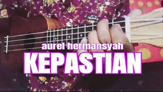 Download KEPASTIAN - AUREL HERMANSYAH | cover ukulele ! By kiliv momen96 MP3
