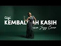 Lagu GIGI - KEMBALILAH KASIH (2007) | BLUES POP COVER #NNMRequest @doyanupload8383