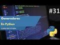Curso de Python Como Mejorar tu Codigo con Generadores en Python E31