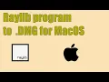 Convert Raylib program to dmg file in MacOS Apple Devices