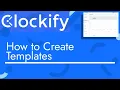 Clockify - How to create Templates TopBizGuides
