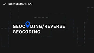 Convert Addresses to Map Coordinates Geocoding API guide by Distancematrix ai