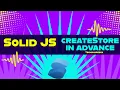 createStore in Advance Solid JS tutorials Part 26