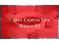 Curso Express de Java Basico 10 - Ciclos Parte I