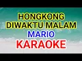 Download Lagu HONGKONG DIWAKTU MALAM - MARIO (KARAOKE)