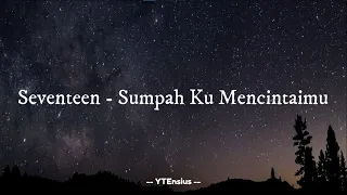 Download Seventeen - Sumpah Ku Mencintaimu (Lirik Lagu) MP3