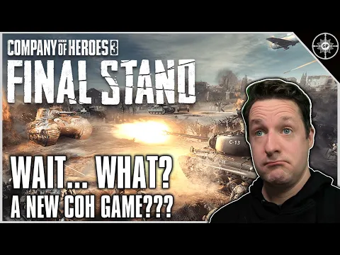 CoH3 Final Stand is a New Standalone Game? My Thoughts on the Announcement