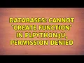 Databases Cannot create function in plpython3u permission denied