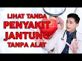 Lagu LIHAT TANDA PENYAKIT JANTUNG TANPA ALAT !