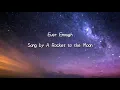 A rocket to the moon - Ever enough (Lyrics)