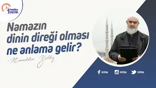 Namazın dinin direği olması ne anlama gelir?