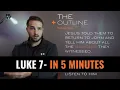 LUKE 7 - In 5 Minutes