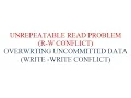 UNREPEATABLE READ PROBLEM R-W CONFLICT WRITE - WRITE CONFLICT