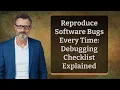 Reproduce Software Bugs Every Time Debugging Checklist Explained