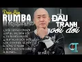 Download Lagu ĐẤU TRANH VỚI ĐỜI - RUMBA TRACK | ALBUM NHẠC ĐỜI XUẤT SẮC NHẤT 2024 | LK ĐOÀN LÂM RUMBA CỰC HOT