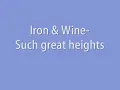 Iron & Wine- Such great heights