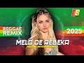 MELÔ DE REBEKA 🎶 LINDO REGGAE REMIX 2025 ❤️💛💚🎶