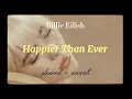 Billie Eilish - Happier Than Ever (slowed + reverb)