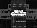 Lagu How to let your YouTube members watch videos early!