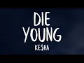 Download Lagu Kesha - Die Young (Lyrics)