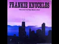 Frankie Knuckles - Your Love (HQ)