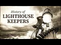 The History of Lighthouse Keepers The Loneliest Job on Earth