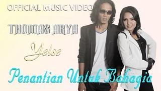 thomas arya u0026 yelse penantian untuk bahagia official music video hd 