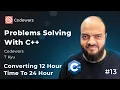 Problems Solving With C Level Two - Converting 12 Hour Time To 24 Hour Time