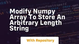 modify numpy array to store an arbitrary length string
