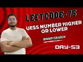 Problem - 53 374 Guess Number Higher or Lower Leetcode-75