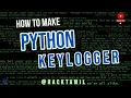 How to make Keylogger Using Python Ethical Hacking In Tamil