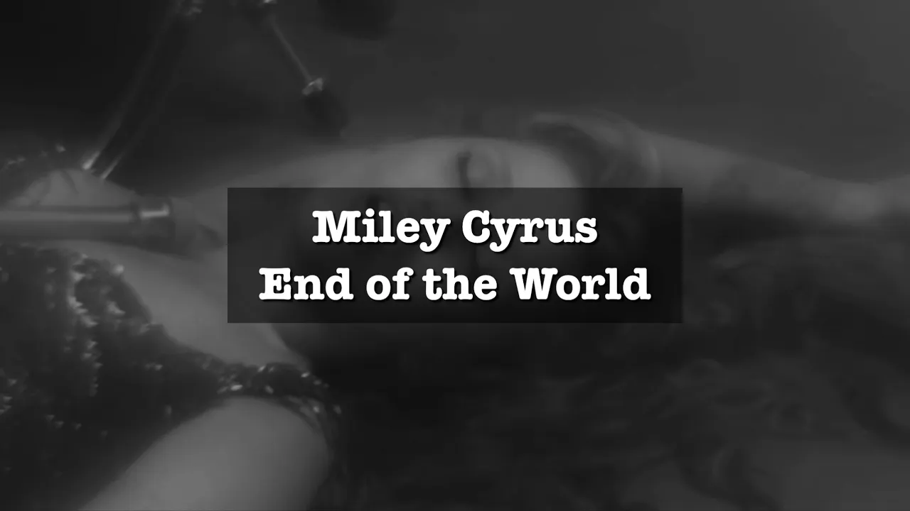 【和訳&lyric】Miley Cyrus - End of the World 【和訳&lyric】Miley Cyrus - End of the World