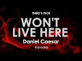 Lagu Won't Live Here  Daniel Caesar karaoke