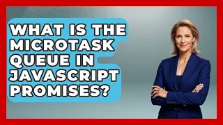What Is The Microtask Queue In JavaScript Promises - JavaScript Toolkit