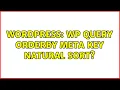 Wordpress WP Query orderby meta key natural sort 3 Solutions