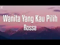 Wanita Yang Kau Pilih - Rossa (Lyrics)