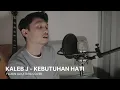 Download Lagu Kaleb J - Kebutuhan Hati ( Fajrin Alkatera Cover )