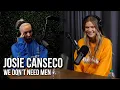 We Don t Need Men Full Josie Canseco Interview