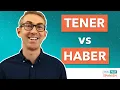 TENER vs HABER - 3 Ways to Use To Have Verbs in Spanish