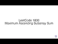 LeetCode 1800 Maximum Ascending Subarray Sum