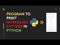 Program To Print Hourglass Pattern in Python