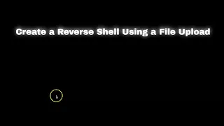 Create a Reverse Shell Using a File Upload