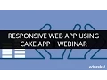 Responsive Web App Using Cake App PHP My SQL Webinar - 1 Edureka