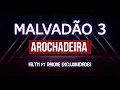 Download Lagu MALVADÃO 3 - AROCHADEIRA - (@FELTH  ft @Raioneexclusividades )