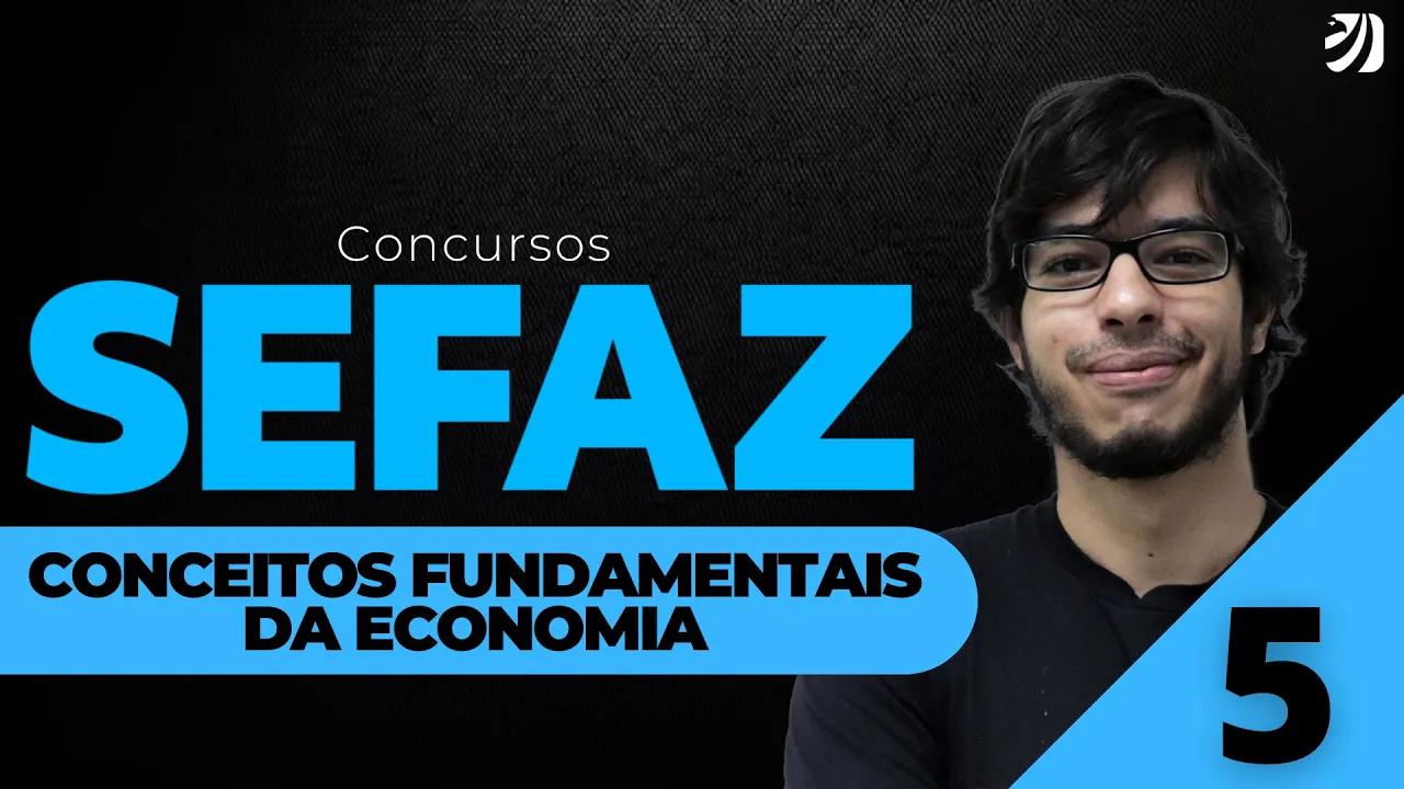 AULA 5 - SEFAZ 2025: CONCEITOS DE ECONOMIA (Jetro Coutinho)