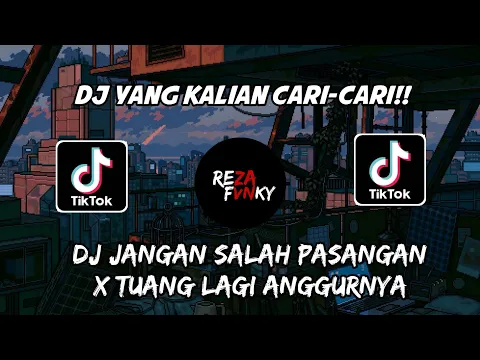 DJ OLD YG KALIAN CARI JANGAN SALAH PASANGAN X TUANG LAGI ANGGURNYA VIRAL TERBARU