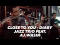 Download Lagu CLOSE TO YOU - Carpenters [ Cover by Diary jazz trio feat Aj.Wasin ] @ Gray 18 Cafe Trang