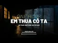 Lagu Em Thua Cô Ta 1 Hour - Min Quỳnh Anh ft Jin Tuấn Nam | Bản Nhạc Hot Chuẩn Xu Hướng