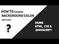 How to Change Background Color On Click Change Background Color Using Html Css Javascript